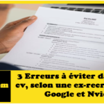 3 Erreurs à éviter dans votre cv, selon une ex-recruteuse de Google et Nvidia