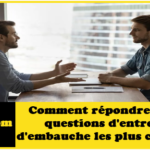 Comment répondre à 7 des questions d'entretien d'embauche les plus courantes