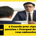3 Conseils pour répondre à la question « Pourquoi devrions-nous vous embaucher ? »