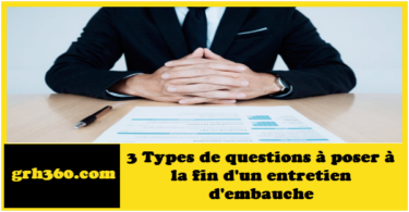 3 Types de questions à poser à la fin d'un entretien d'embauche