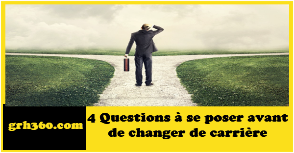 4 questions à se poser avant de changer de carrière