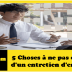 5 Choses à ne pas dire lors d'un entretien d'embauche