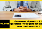 Comment répondre à la question "Pourquoi cet emploi vous intéresse-t-il ?"