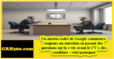 Un ancien cadre de Google commence toujours un entretien en posant des questions sur la « vie avant le CV » des candidats : voici pourquoi