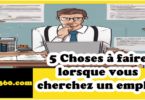 5 Choses à faire lorsque vous cherchez un emploi