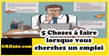 5 Choses à faire lorsque vous cherchez un emploi