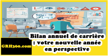 Bilan annuel de carrière : votre nouvelle année en perspective