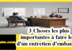 3 Choses les plus importantes à faire lors d'un entretien d'embauche