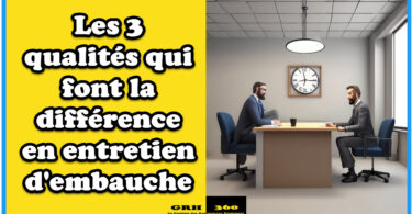 Les 3 qualités qui font la différence en entretien d'embauche