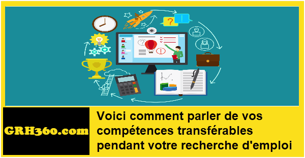 Voici comment parler de vos compétences transférables pendant votre recherche d'emploi